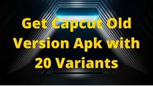 Capcut Old Version Apk