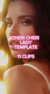 Cheri Cheri Lady Capcut Templates