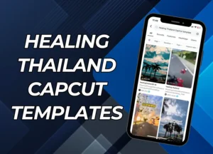 Healing Thailand CapCut Templates